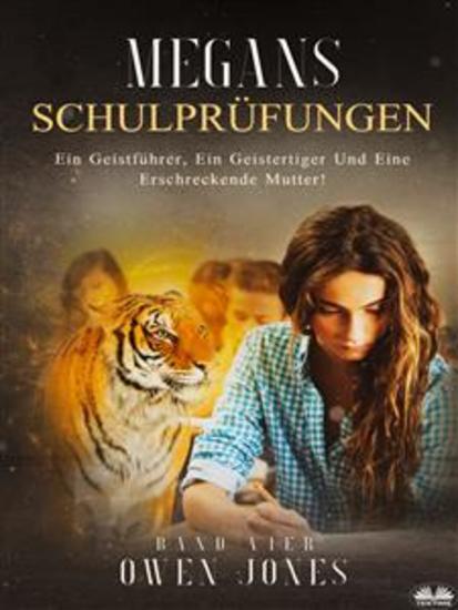 Megans Schulprüfungen - Ein Geistführer Ein Geistertiger Und Eine Erschreckende Mutter! - cover