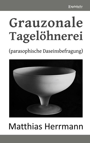 Grauzonale Tagelöhnerei - (parasophische Daseinsbefragung) - cover