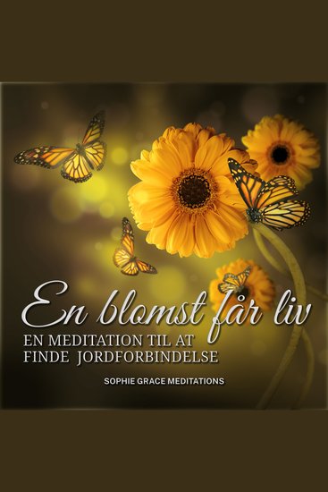En blomst får liv En meditation til at finde jordforbindelse - cover