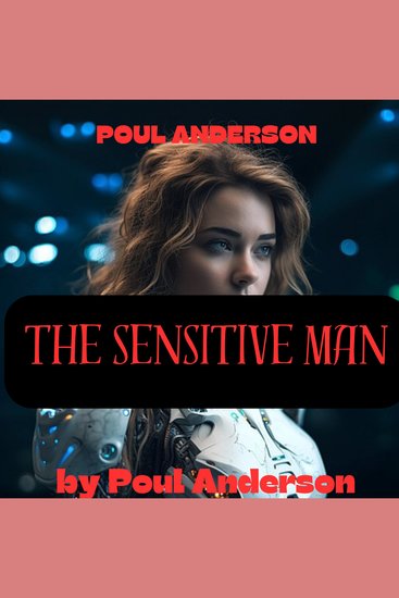 Poul Anderson: THE SENSITIVE MAN - cover