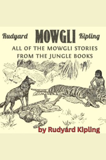 Rudyard Kipling: MOWGLI - all of the Mowgli stories - 9 exciting tales about Mowgli and his adventures from cubhood to teenager - cover