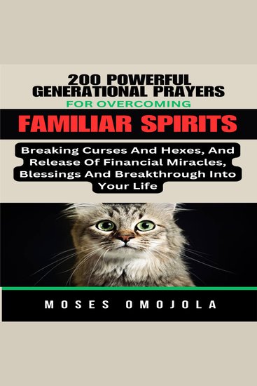 200 Powerful Generational Prayers For Overcoming Familiar Spirits Breaking Curses And Hexes And Release Of Financial Miracles Blessings & Breakthrough Into Your Life - cover