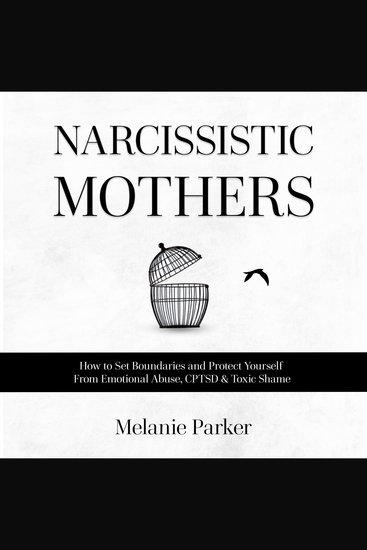 Narcissistic Mothers - How to Set Boundaries and Protect Yourself From Emotional Abuse CPTSD & Toxic Shame - cover