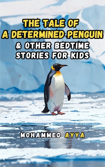 The Tale of a Determined Penguin - & Other Bedtime Stories For Kids - cover