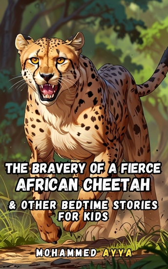 The Bravery of a Fierce African Cheetah - & Other Bedtime Stories For Kids - cover