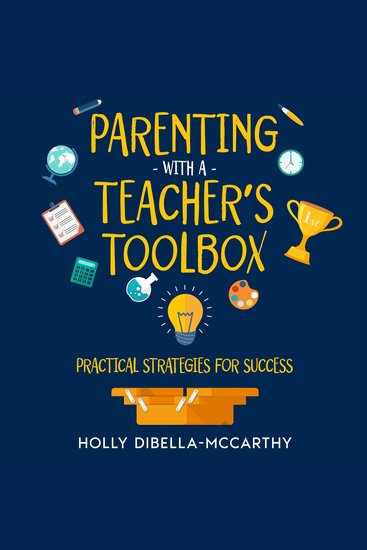 Parenting With a Teacher's Toolbox - Practical Strategies for Success - cover