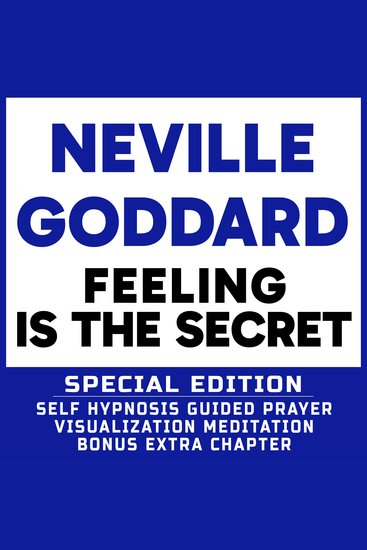 Feeling Is The Secret - SPECIAL EDITION - Self Hypnosis Guided Prayer Meditation Visualization - Neville Goddard Book and Bonus Extra Chapter with Guided Prayer Visualization Meditation by Richard Hargreaves - cover