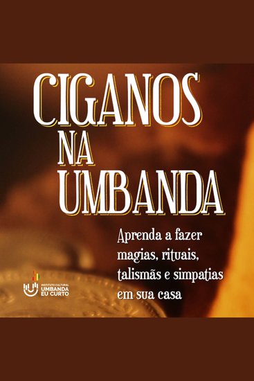 Ciganos na Umbanda - Aprenda a fazer magias rituais talismãs e simpatias em sua casa - cover