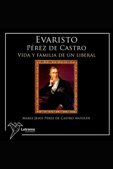 Evaristo Pérez de Castro - Vida y familia de un liberal - cover