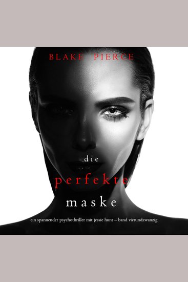 Die Perfekte Maske (Ein spannender Psychothriller mit Jessie Hunt—Band Vierundzwanzig) - Digitally narrated using a synthesized voice - cover