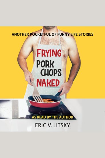 Frying Pork Chops Naked - Another Pocketful of Funny Life Stories - cover