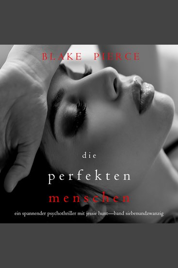 Die Perfekten Menschen (Ein spannender Psychothriller mit Jessie Hunt—Band Siebenundzwanzig) - Digitally narrated using a synthesized voice - cover