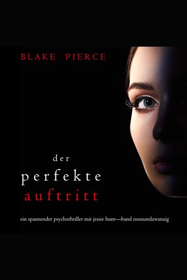 Der Perfekte Auftritt (Ein spannender Psychothriller mit Jessie Hunt—Band Neunundzwanzig) - Digitally narrated using a synthesized voice - cover