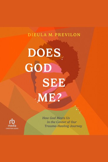 Does God See Me? - How God Meets Us in the Center of Our Trauma-Healing Journey - cover