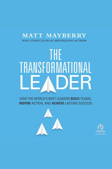 The Transformational Leader - How the World's Best Leaders Build Teams Inspire Action and Achieve Lasting Success - cover