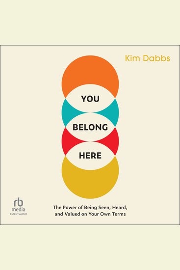 You Belong Here - The Power of Being Seen Heard and Valued on Your Own Terms - cover