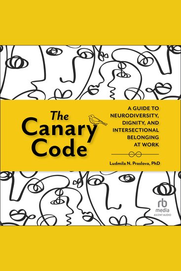 The Canary Code - A Guide to Neurodiversity Dignity and Intersectional Belonging at Work - cover