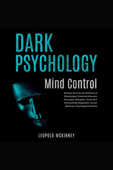 DARK PSYCHOLOGY Mind Control - DIЅСОVЕR THЕ UЅЕЅ AND DЕFЕNСЕЅ ОF MАNIРULАTIОN EMОTIОNАL INFLUЕNСЕ PЕRЅUАЅIОN DЕСЕРTIОN COVERT NLP BRАINWАЅHING NEGOTIATION HUMАN BЕHАVIОUR PЅУСHОLОGIСАL WАRFАRЕ - cover