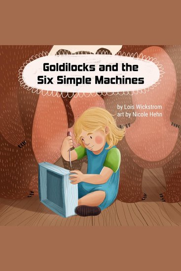 Goldilocks and the Six Simple Machines - cover