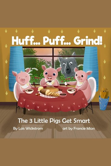 Huff Puff Grind: The 3 Little Pigs Get Smart - cover