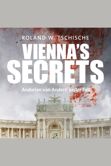 Vienna's Secrets: Privatdetektiv Andorian van Anders ermittelt am Tatort Wien! Ein Krimi! (Andorian van Anders Reihe) - cover