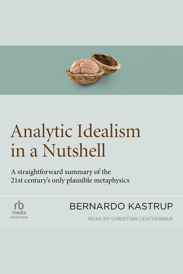 Analytic Idealism in a Nutshell - A straightforward summary of the 21st century's only plausible metaphysics - cover