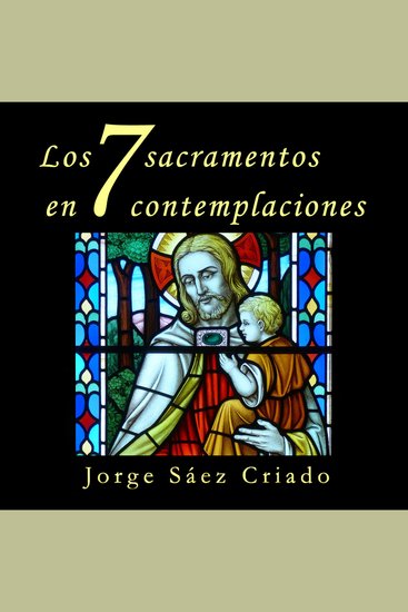 Los 7 sacramentos en 7 contemplaciones - cover