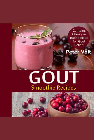 Gout Smoothie Recipes - Contains Cherry in Every Recipe for Gout Relief - cover