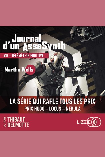 Journal d'un AssaSynth - Tome 6 : Télémétrie Fugitive - Désormais une série Apple TV+ : Murderbot - Journal d'un AssaSynth - cover