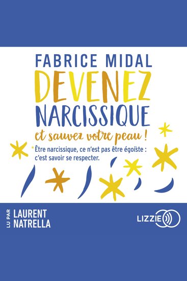 Devenez narcissique et sauvez votre peau ! - Par l'auteur du best-seller " Foutez-vous la paix ! " - cover