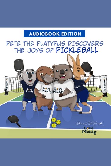 Pete the Platypus Discovers the Joys Of Pickleball - cover