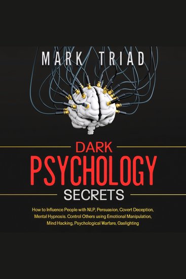 Dark Psychology Secrets - How to Influence People with NLP Persuasion Covert Deception Mental Hypnosis Control Others using Emotional Manipulation Mind Hacking Psychological Warfare Gaslighting - cover