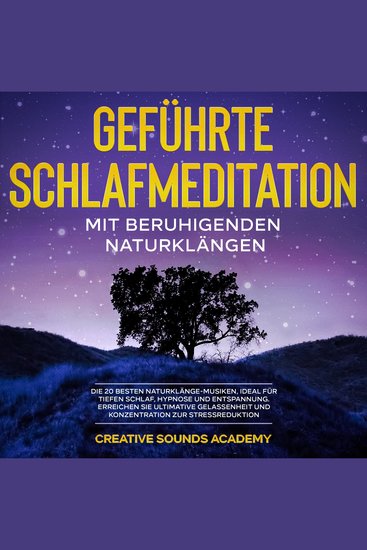 Geführte Schlafmeditation mit Beruhigenden Naturklängen: Die 20 Besten Naturklänge-Musiken Ideal für Tiefen Schlaf Hypnose und Entspannung Erreichen Sie Ultimative Gelassenheit und Konzentration zur Stressreduktion - cover