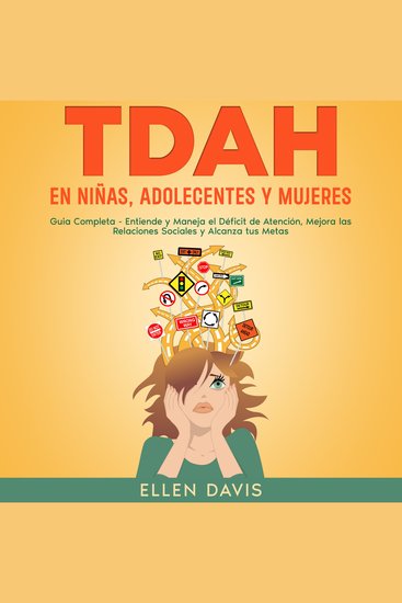 TDAH en Niñas Adolecentes y Mujeres - Guia Completa: Entiende y Maneja el Déficit de Atención Mejora las Relaciones Sociales y Alcanza tus Metas - cover