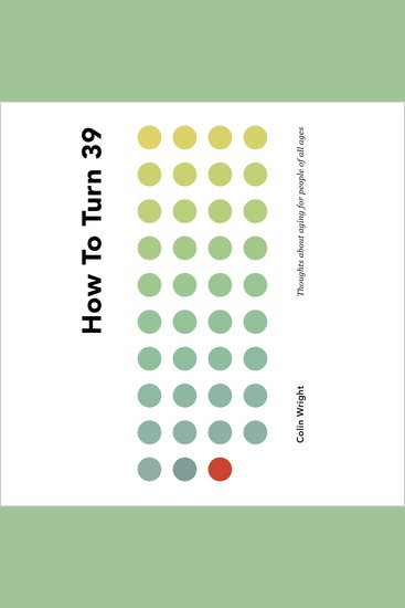 How To Turn 39 - Thoughts About Aging for People of All Ages - cover