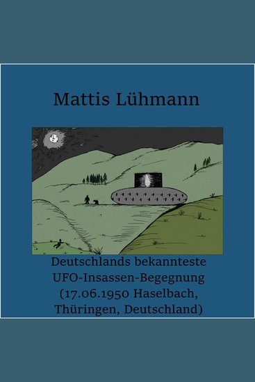 Deutschlands bekannteste UFO-Insassen-Begegnung (17061950 Haselbach Thüringen Deutschland) - cover