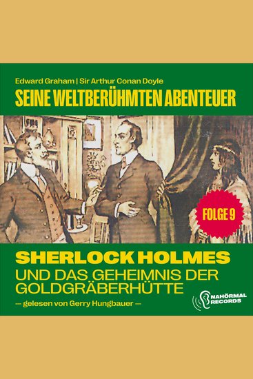 Sherlock Holmes und das Geheimnis der Goldgräberhütte (Seine weltberühmten Abenteuer Folge 9) - cover
