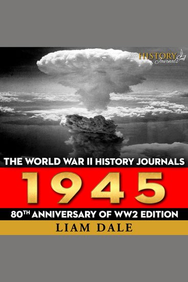 The World War II History Journals:1945 - cover