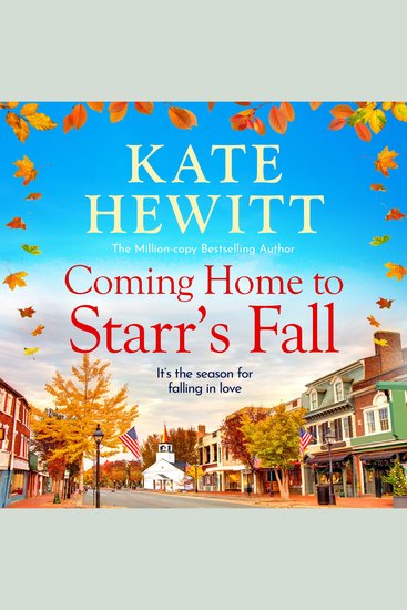 Coming Home to Starr's Fall - The start of a gorgeous romantic series from Kate Hewitt - Perfect for fans of Gilmore Girls and The Pumpkin Spice Cafe! - cover