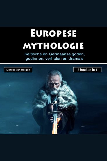Europese mythologie - Keltische en Germaanse godengodinnen verhalen en drama’s (2 boeken in 1) - cover