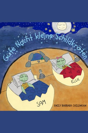 Gute Nacht kleine Schildkröten - An einem gewöhnlichen Tag treffen Ellie und Sam den Mond - cover