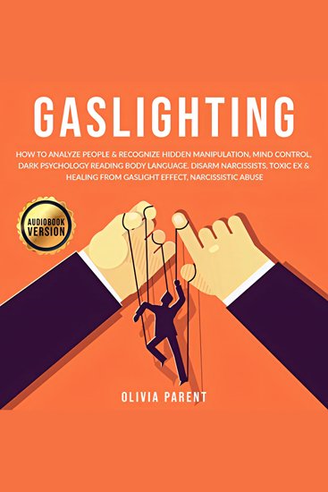 Gaslighting - How to Analyze People & Recognize Hidden Manipulation Mind Control Dark Psychology Reading Body Language Disarm Narcissists Toxic Ex & Healing from Gaslight Effect Narcissistic Abuse - cover