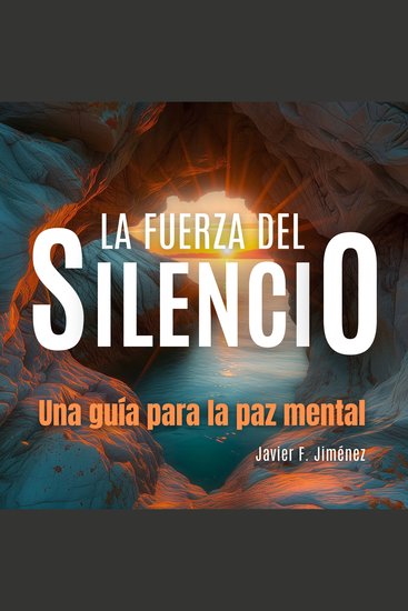 La Fuerza del Silencio - Una guía para la paz mental - cover