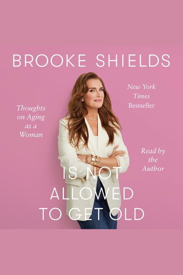 Brooke Shields Is Not Allowed to Get Old - Thoughts on Aging as a Woman - cover
