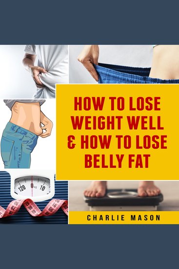 How To Lose Weight Well & How To Lose Belly Fat - cover