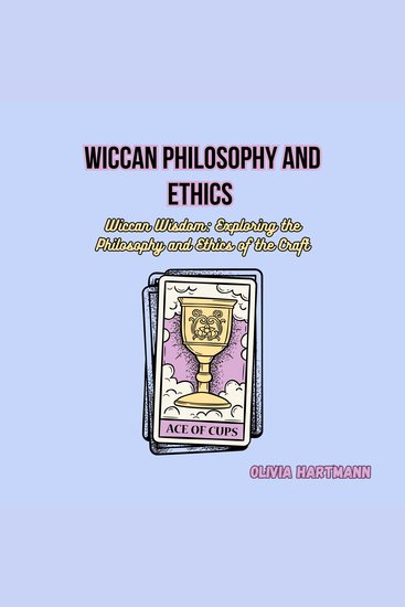 Wiccan Philosophy and Ethics - Wiccan Wisdom: Exploring the Philosophy and Ethics of the Craft - cover