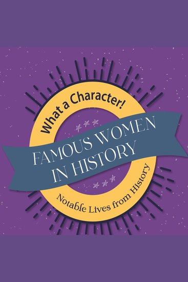 Famous Women in History - Notable Lives from History - cover