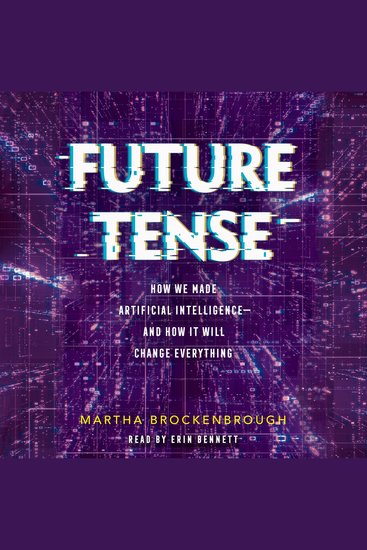 Future Tense - How We Made Artificial Intelligence and How It Will Change Everything - cover