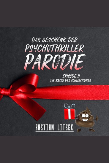 Das Geschenk der Psychothriller-Parodie - Episode II - Die Rache des Schwachsinns - cover