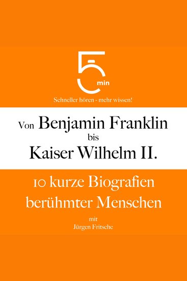 Von Benjamin Franklin bis Kaiser Wilhelm II - 10 kurze Biografien berühmter Menschen - cover